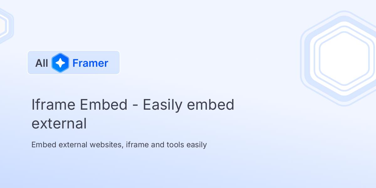 Iframe Embed - Effortlessly embed external | All Framer