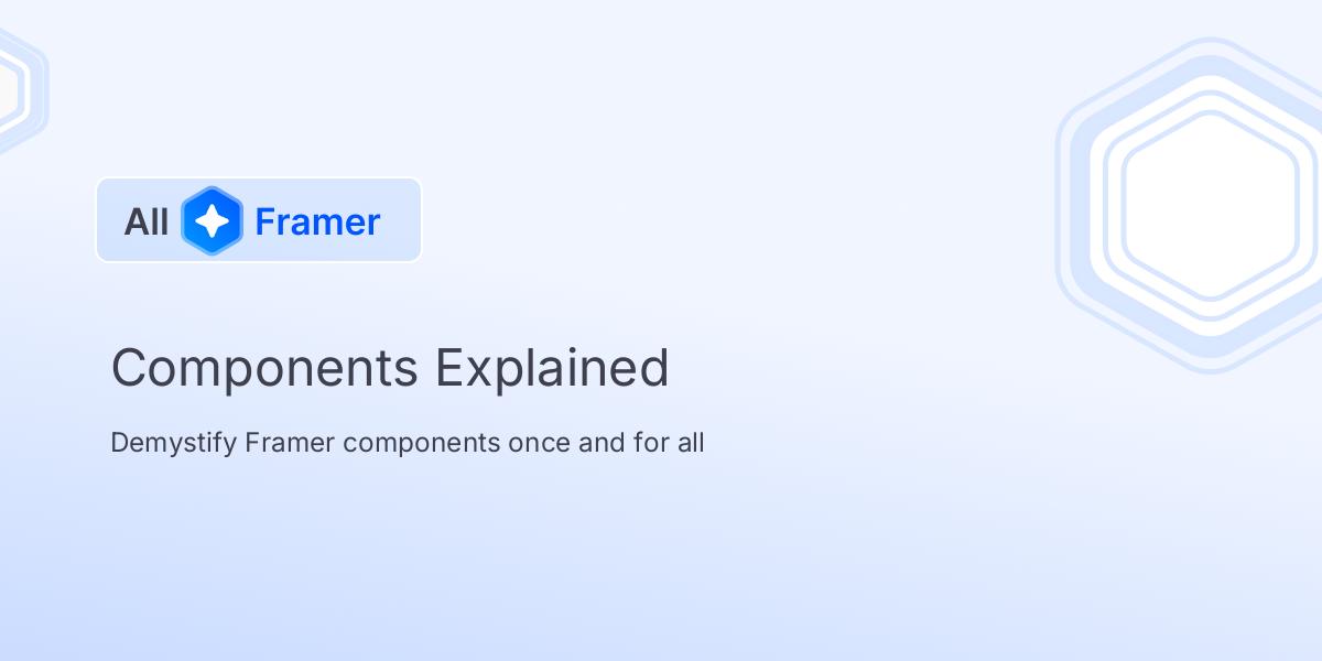 Components Explained | All Framer